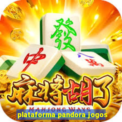 plataforma pandora jogos